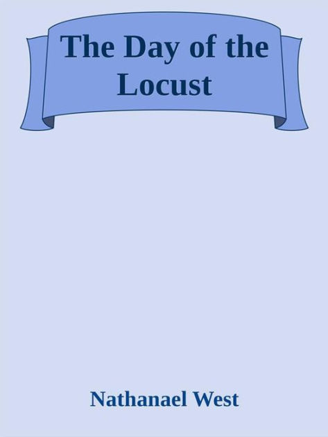 the day of the locust by nathanael west essay Day locust nathanael west essays - the day of the locust by nathanael west | 1006707 the day of the locust by nathanael west essay assignment id 1006707. the day of the locust by nathanael west essay Day locust nathanael west essays - the day of the locust by nathanael west | 1006707 the day of the locust by nathanael west essay assignment id 1006707.