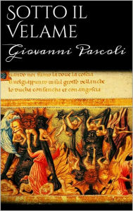 Title: Sotto il velame, Author: Giovanni Pascoli