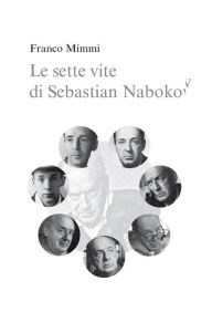 Title: Le sette vite di Sebastian Nabokov - Secondo corso di lettura creativa, Author: Franco Mimmi