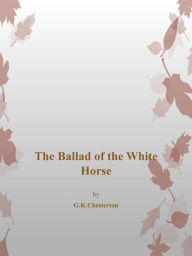 Title: The Ballad of The White Horse, Author: G. K. Chesterton