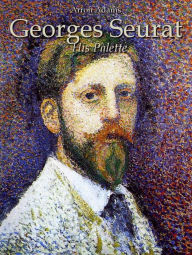 Title: Georges Seurat: His Palette, Author: Arron Adams