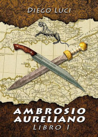Title: Ambrosio Aureliano. Libro I, Author: Diego Luci