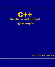 Title: C++ Functions and tutorial, Author: Nino Paiotta