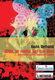 Title: Zitta, in nome del tuo Dio!, Author: Ilaria Bellano