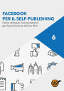 Facebook per scrittori. Come utilizzare il social network per la promozione del tuo libro
