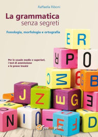 Title: La grammatica senza segreti, Author: Raffaella Riboni