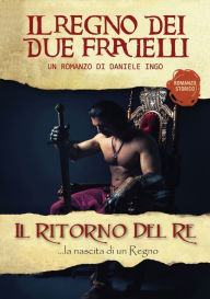 Title: Il regno dei due fratelli - Il ritorno del Re, Author: Daniele Ingo
