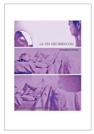 Title: La via dei miracoli, Author: Andrea Brusa