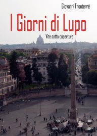 Title: I Giorni di Lupo, Author: Giovanni Fronterré