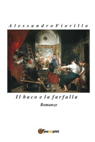 Title: Il baco e la farfalla, Author: Alessandro Fiorillo