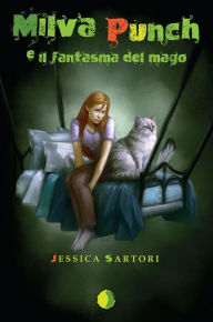 Title: Milva Punch e il fantasma del mago, Author: JESSICA SARTORI