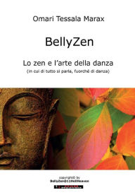 Title: BellyZen. Lo zen e l'arte della danza, Author: Omari Tessala Marax