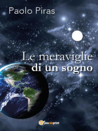 Title: Le meraviglie di un sogno, Author: Paolo Piras