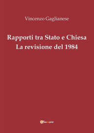 Title: Rapporti tra Stato e Chiesa. La revisione del 1984, Author: Vincenzo Gaglianese