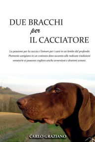 Title: Due Bracchi per il Cacciatore, Author: Carlo Graziano