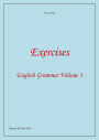 Exercises - English Grammar Volume 1