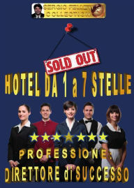 Title: HOTEL DA 1 A 7 STELLE - Professione direttore di successo, Author: Sergio Felleti