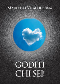 Title: Goditi chi sei!, Author: Marcello Vitacolonna