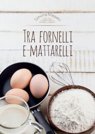 Title: Tra fornelli e mattarelli, Author: Simona Massaro