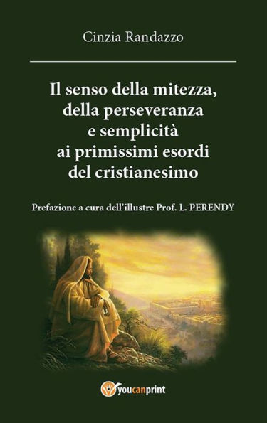 il senso della mitezza della perseveranza e semplicita alle origini del cristianesimo