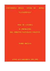 Title: Il problema del diritto naturale vigente, Author: Fabio Bellia