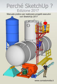 Title: Perché SketchUp? Edizione 2017, Author: Corrado Motta