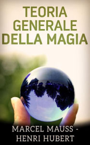 Title: Teoria generale della Magia, Author: Marcel Mauss