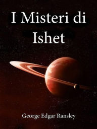 Title: I Misteri di Ishet, Author: George Edgar Ransley