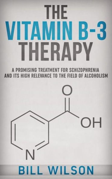 The Vitamin B-3 Therapy - A Promising Treatment for Schizophrenia and its high relevance to the field of Alcoholism