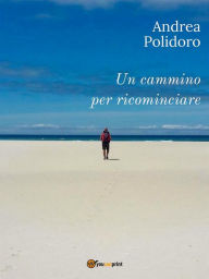 Title: Un cammino per ricominciare, Author: Andrea Polidoro