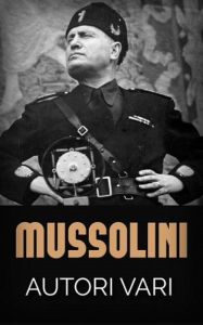 Title: Mussolini, Author: Autori Vari
