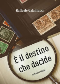 Title: È il destino che decide, Author: Raffaele Galantucci