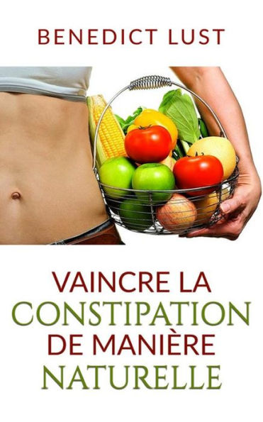 Vaincre la Constipation de Manière Naturelle