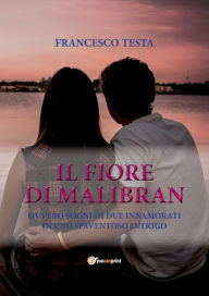 Title: Il fiore di Malibran, Author: Francesco Testa