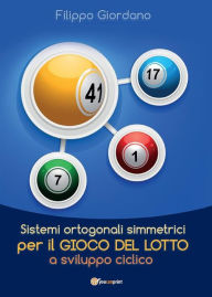 Title: Sistemi ortogonali simmetrici per il gioco del Lotto a sviluppo ciclico, Author: Filippo Giordano