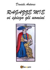 Title: Ragazze mie vi spiego gli uomini, Author: Daniele Antares