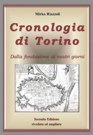 Title: Cronologia di Torino Dalla fondazione ai giorni nostri, Author: Mirko Riazzoli