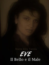 Title: Eve il Bello e il Male, Author: Maria Rita Tarola