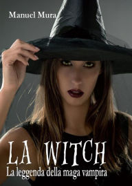 Title: La Witch - La leggenda della maga vampira, Author: Manuel Mura