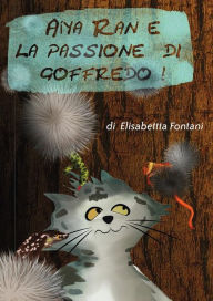 Title: Aiya Ran e la Passione di Goffredo, Author: Elisabetta Fontani