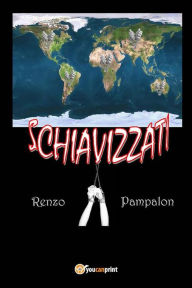 Title: Schiavizzati, Author: Renzo Pampalon