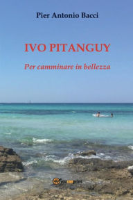 Title: Ivo Pitanguy. Per camminare in bellezza, Author: Pier Antonio Bacci