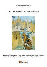 Title: L'altra Iliade, l'altra Odissea, Author: Francesco Chiappinelli