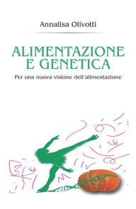 Title: Alimentazione e genetica, Author: Annalisa Olivotti
