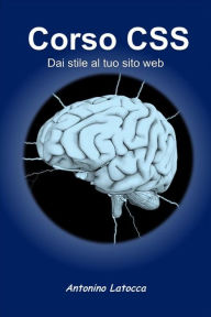 Title: Corso Css. Dai stile al tuo sito web, Author: Antonino Latocca