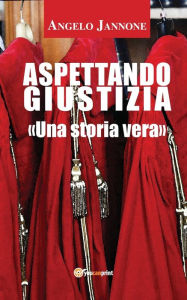 Title: Aspettando Giustizia (nuova edizione), Author: Angelo Jannone