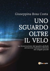 Title: Uno sguardo oltre il velo, Author: Giuseppina Rosa Costa