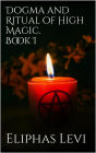 Dogma and Ritual of High Magic. Book I