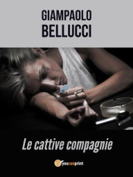 Title: Cattive compagnie, Author: Giampaolo Bellucci