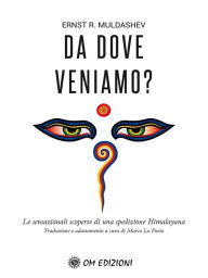 Title: Da dove veniamo: Le sensazionali scoperte di una spedizione himalayana, Author: Ernst R. Muldashev